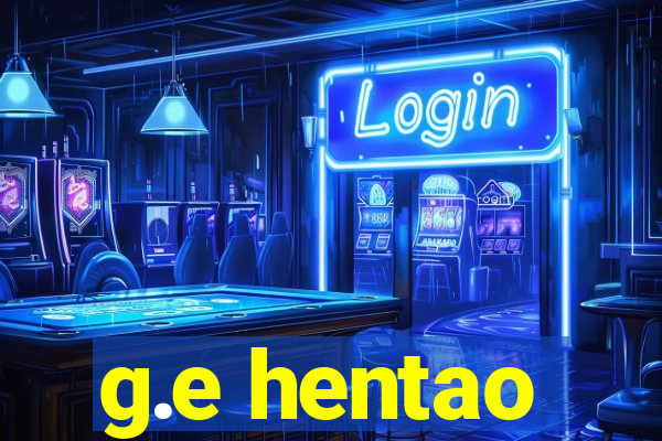 g.e hentao